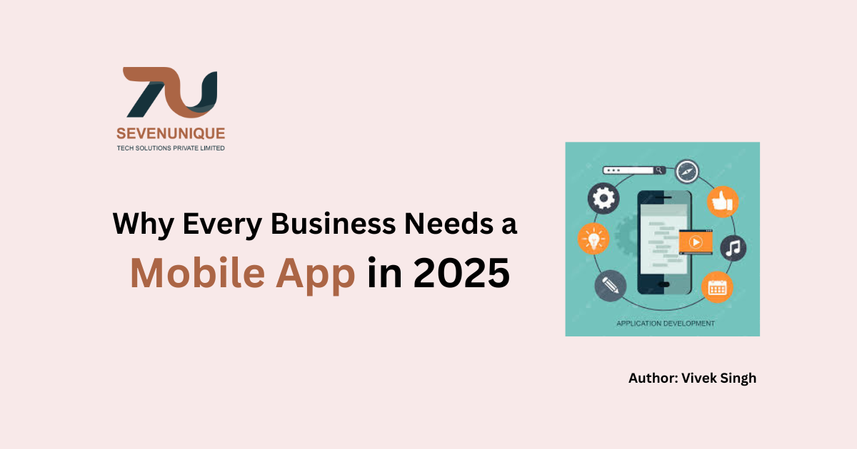 Why Every Business Needs a Mobile App in 2025